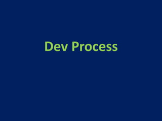 Dev Process
 