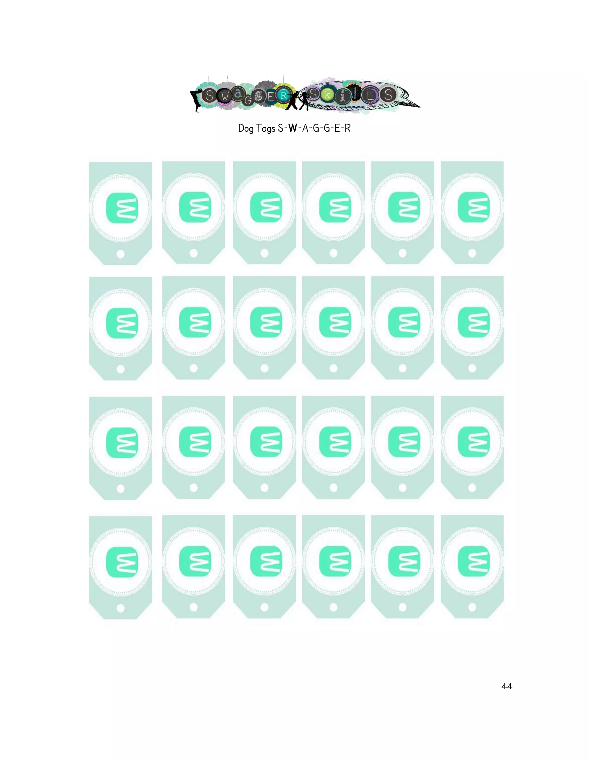 Dog Tags S-W-A-G-G-E-R! 
! 44! 
 