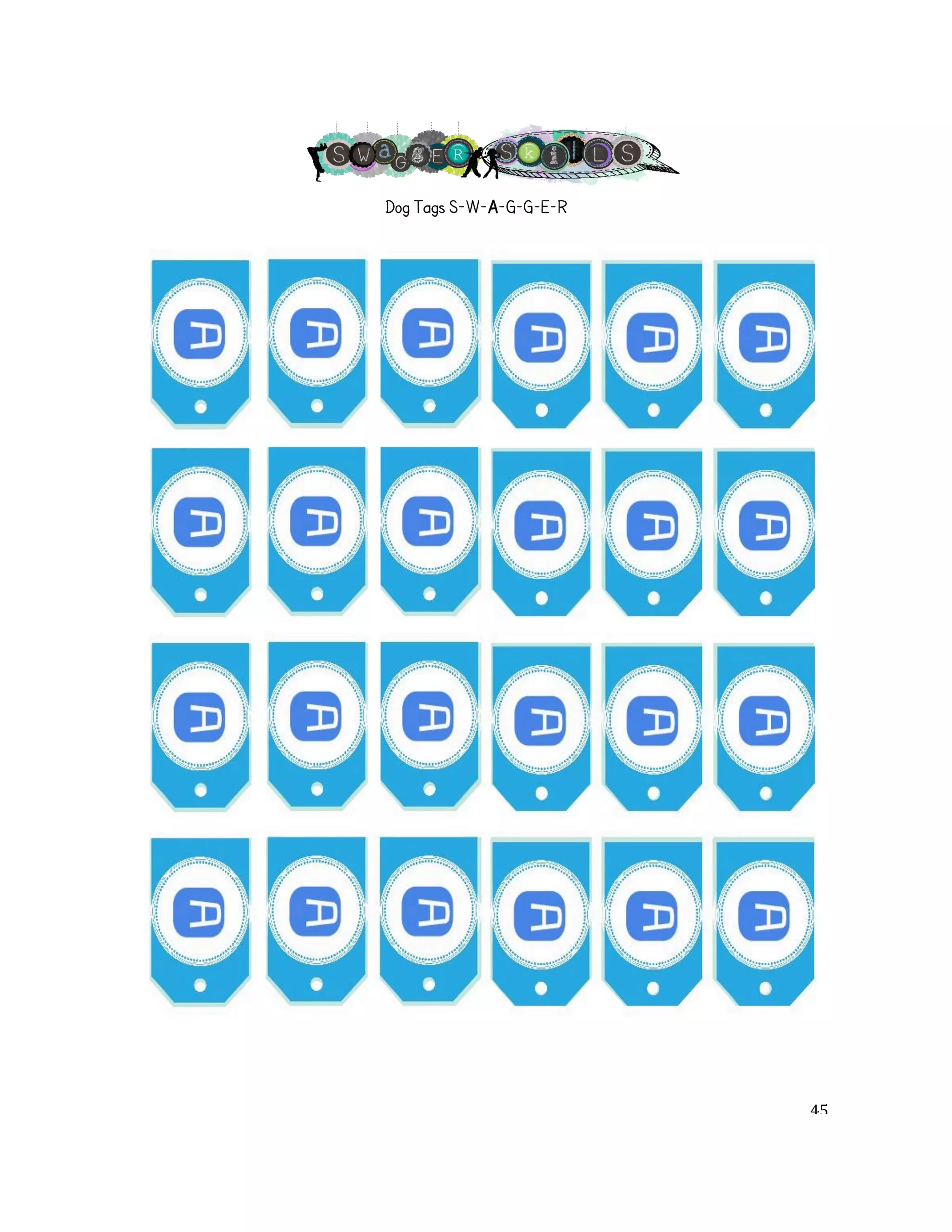Dog Tags S-W-A-G-G-E-R! 
! 45! 
 