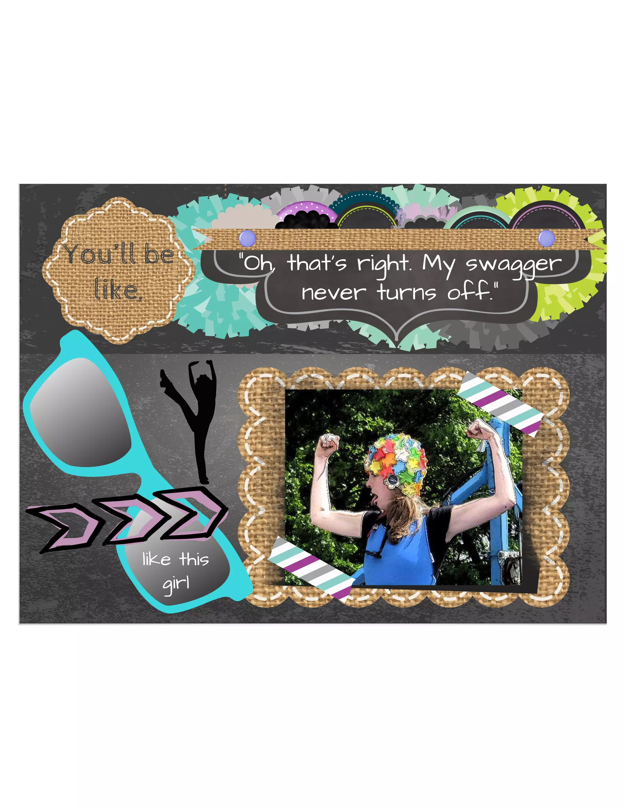 ŏ2KWKDWōVULJKW0VZDJJHU 
QHYHUWXUQVRIIŐ 
RXÑOOEH 
OLNH 
OLNHWKLV 
JLUO 
 