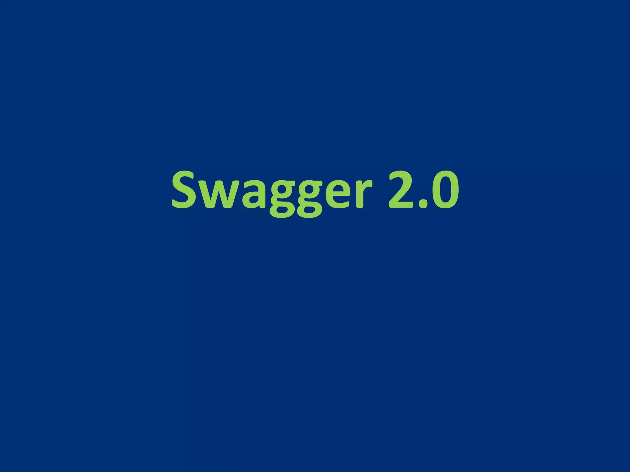 Swagger 
2.0 
 