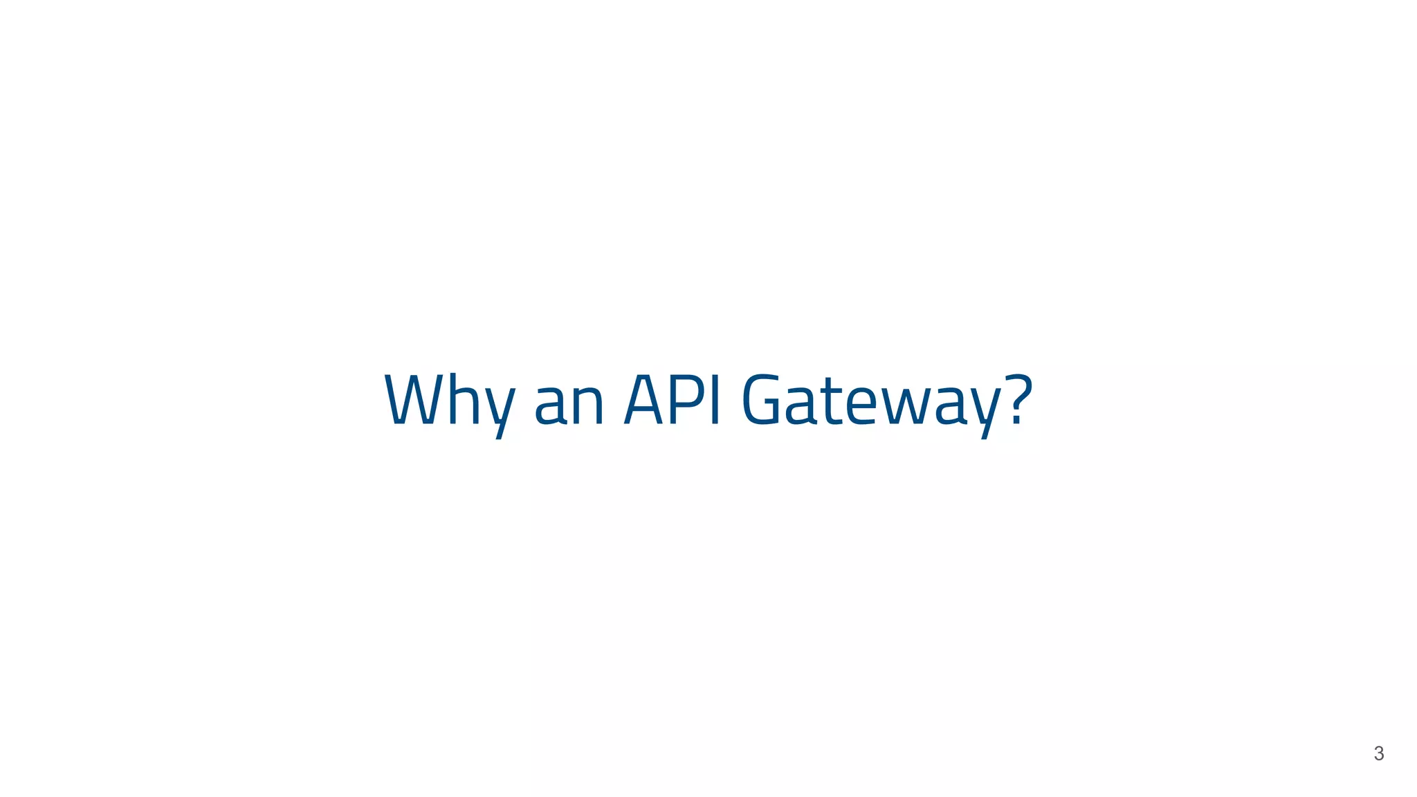Why an API Gateway? 3 