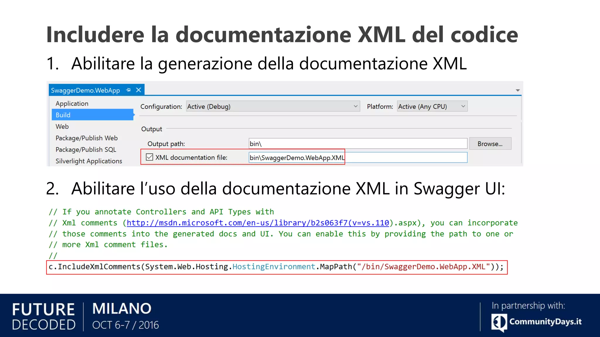 Includere la documentazione XML del codice
1. Abilitare la generazione della documentazione XML
2. Abilitare l’uso della documentazione XML in Swagger UI:
 