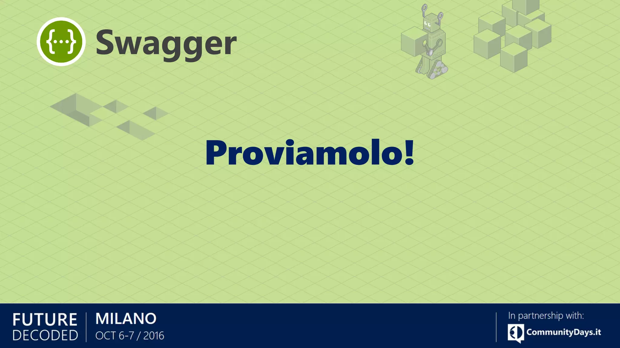 Proviamolo!
Swagger
 