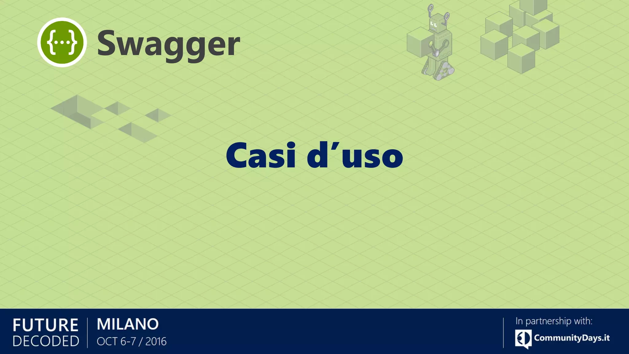 Casi d’uso
Swagger
 