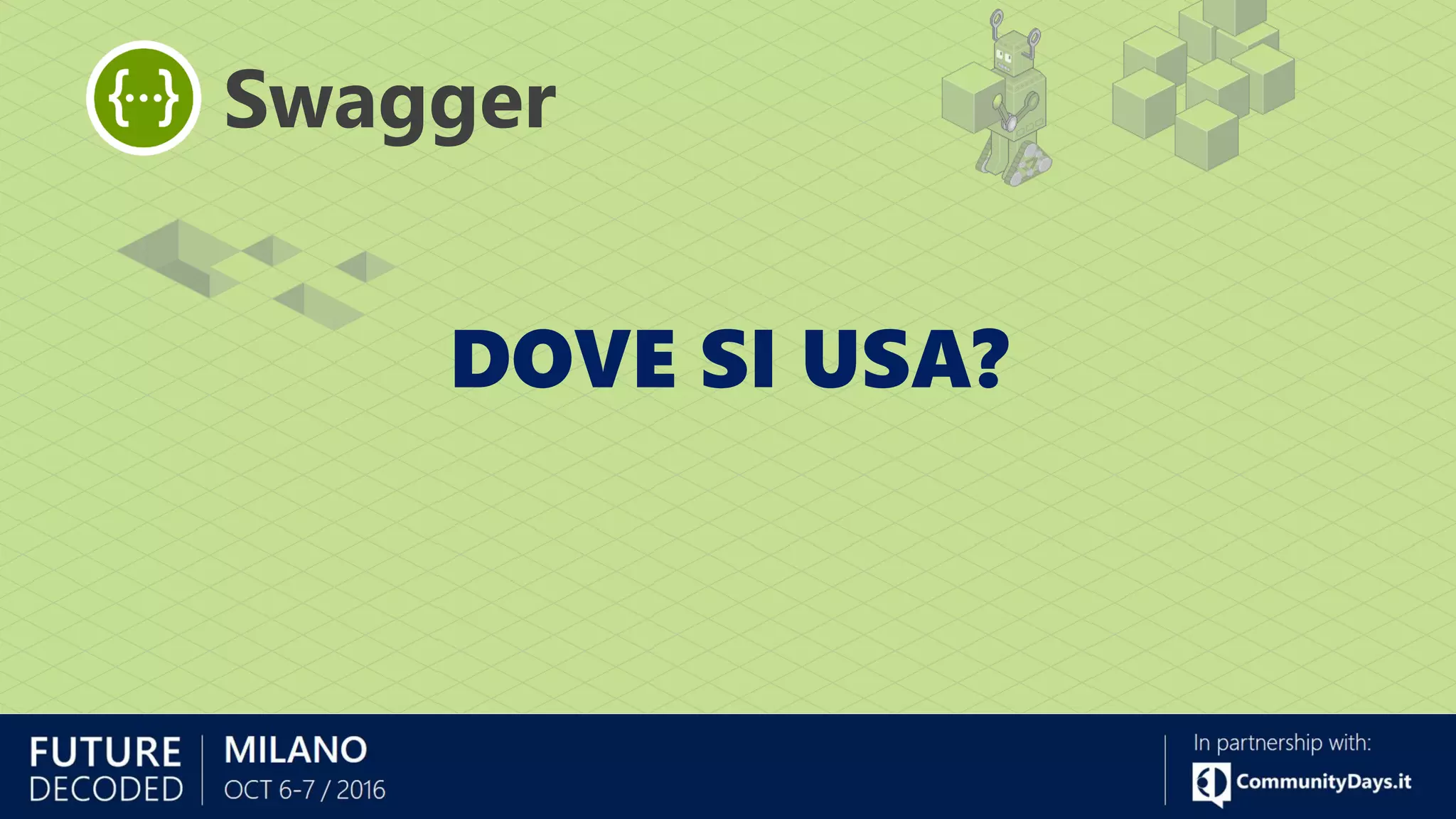 DOVE SI USA?
Swagger
 