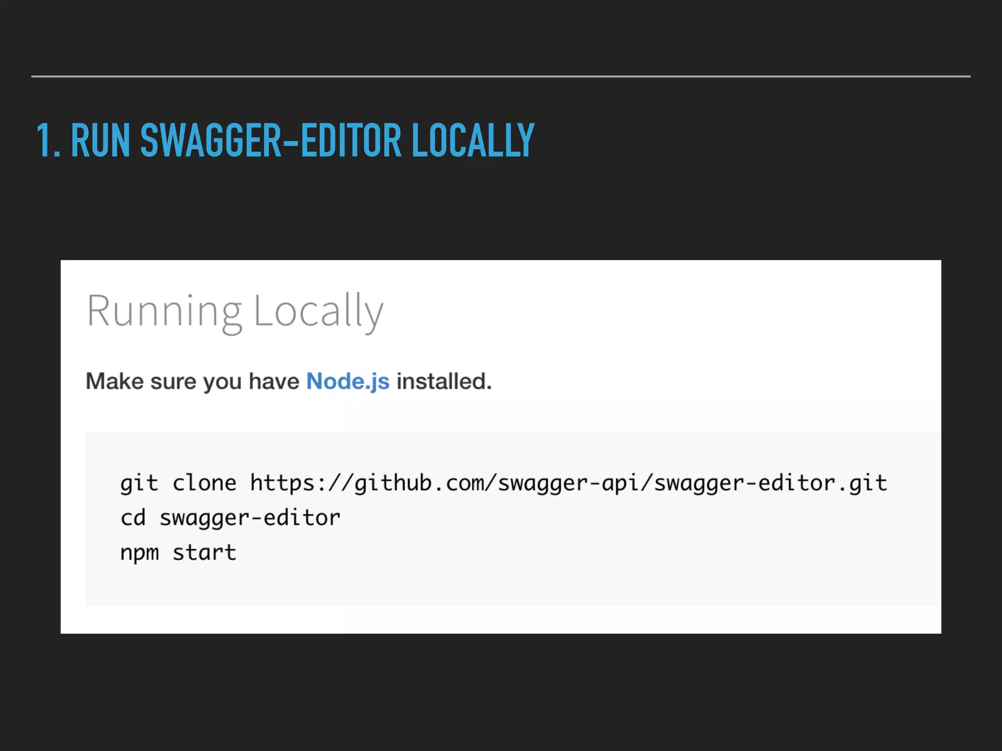 1. RUN SWAGGER-EDITOR LOCALLY
 