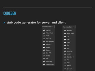CODEGEN
▸ stub code generator for server and client
 
