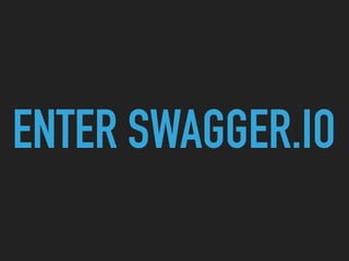 ENTER SWAGGER.IO
 