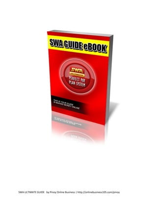 SWA ULTIMATE GUIDE by:Pinoy Online Business | http://onlinebusiness105.com/pinoy
 