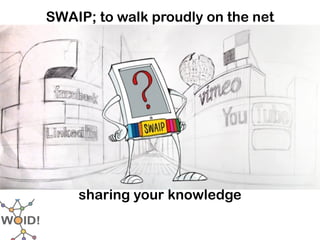 SWAIP; to walk proudly on the net




       Documents Services Valley
 