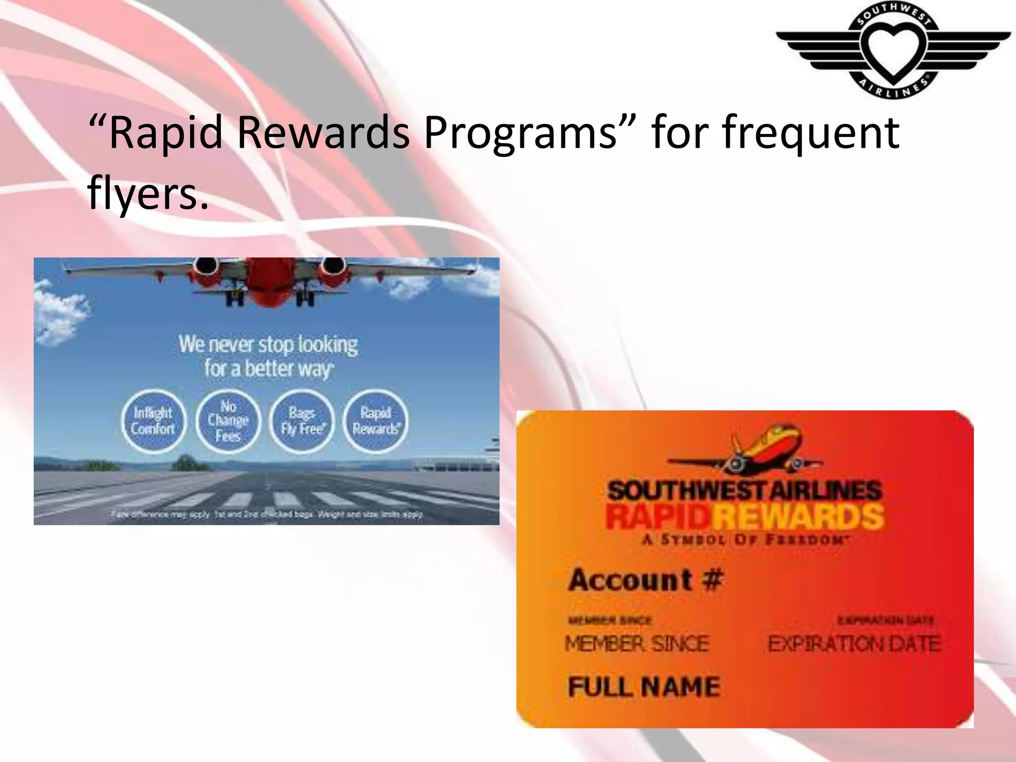 “Rapid Rewards Programs” for frequent
flyers.

 