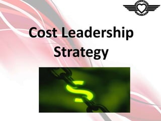 Cost Leadership
Strategy

 