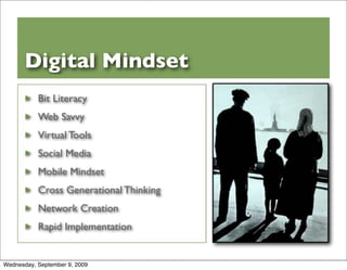 Digital Mindset
           Bit Literacy
           Web Savvy
           Virtual Tools
           Social Media
           M...