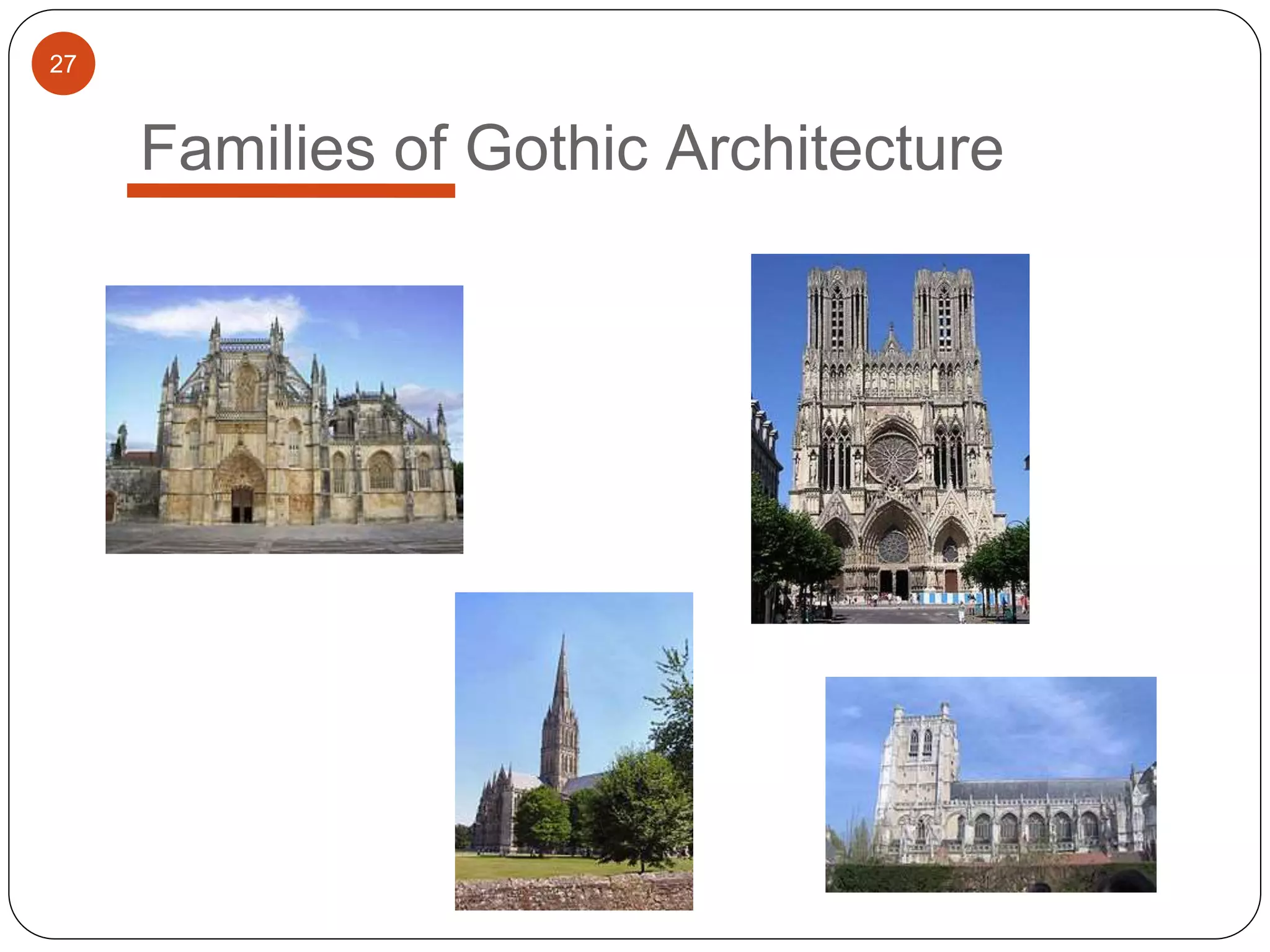 27
Families of Gothic Architecture
 
