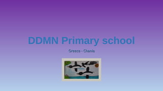 DDMN Primary school
Greece - ChaniaGreece - Chania
 