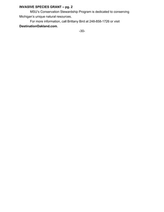 INVASIVE SPECIES GRANT – pg. 2
       MSU’s Conservation Stewardship Program is dedicated to conserving
Michigan’s unique natural resources.
       For more information, call Brittany Bird at 248-858-1726 or visit
DestinationOakland.com.
                                           -30-
 