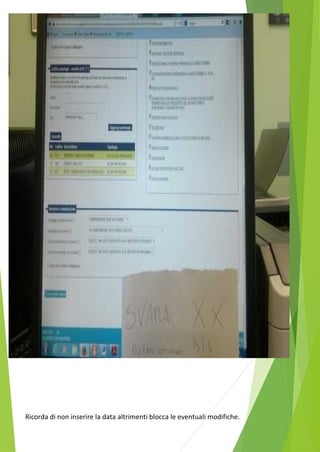 Ricorda di non inserire la data altrimenti blocca le eventuali modifiche. 
 