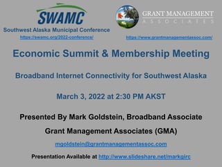 Presented By Mark Goldstein, Broadband Associate
Grant Management Associates (GMA)
mgoldstein@grantmanagementassoc.com
Pre...