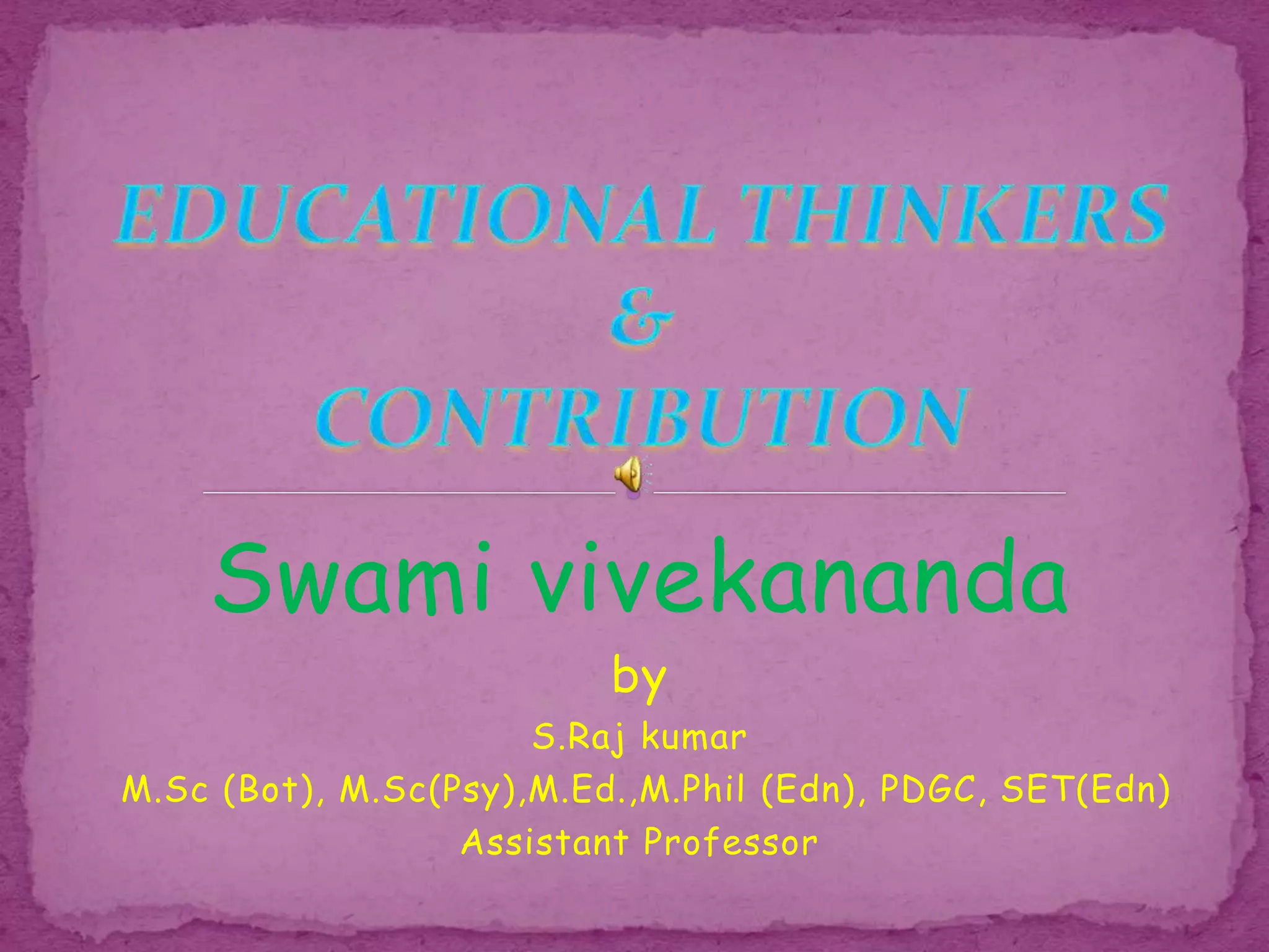 EDUCATIONAL THINKERS & CONTRIBUTION Swami vivekananda PPTX