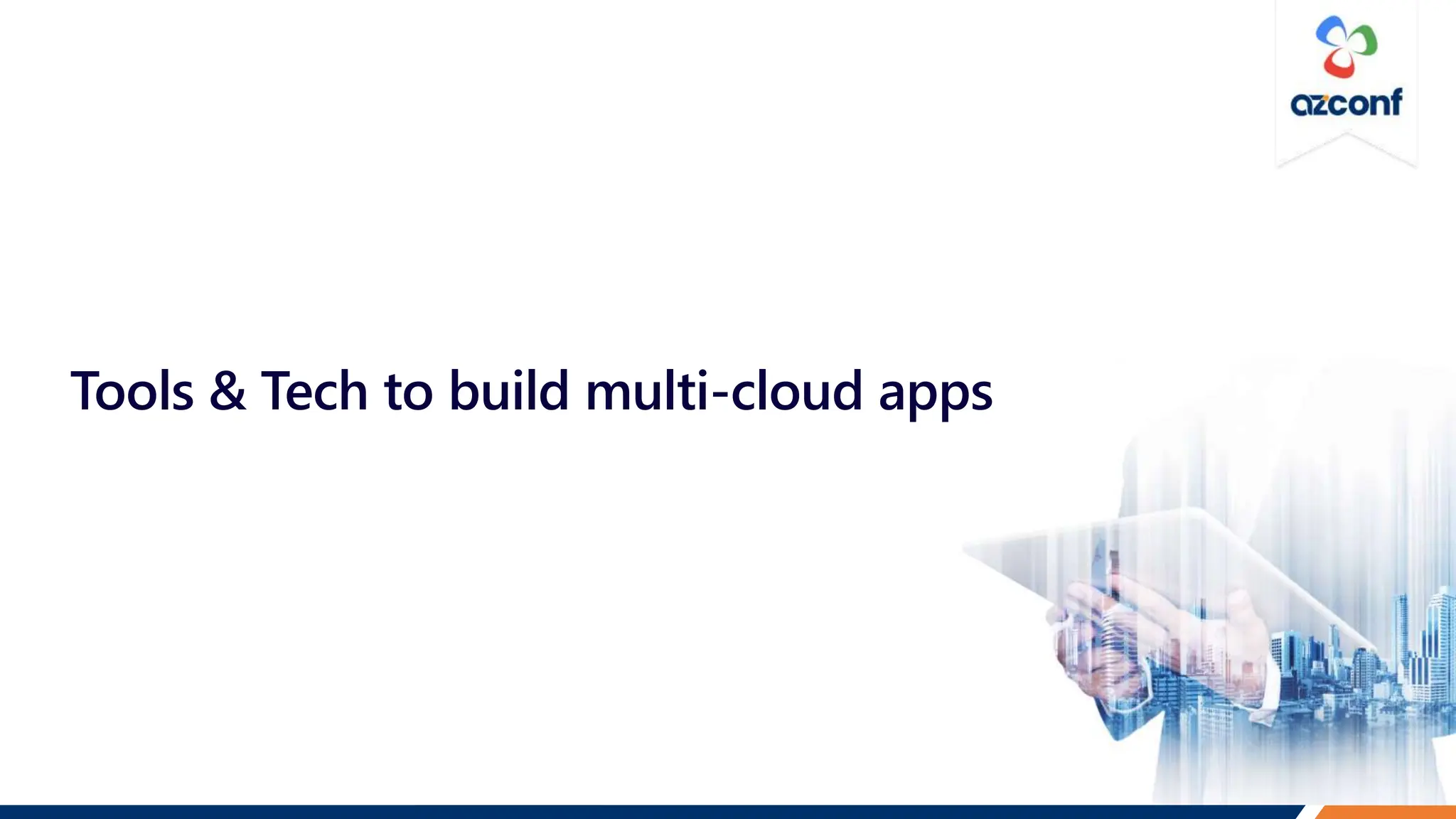 Tools & Tech to build multi-cloud apps
 