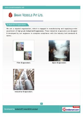 Industrial Evaporators:

We are a reputed organization, which is engaged in manufacturing and supplying a wide
assortment ...