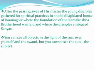  Thus contrasting, yet well balanced qualities of both head and heart presented Narendra as an imposing and versatile personality.Narendra's Search for God:-Narendra during His college days engaged in conversations on various topics. He studied the Western thought which ingrained in him the quality of critical enquiry and analysis. Thus His inborn spiritual characteristics and his rational outlook were at war. He turned towards the Brahmo Samaj which rejected idol worship and formulated the formless worship of God. However it failed to convince Narendra which fuelled His spiritual hunger.