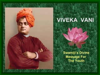 VIVEKA  VANI Swamiji’s Divine Message For  The Youth 