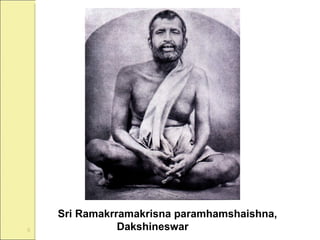 Sri Ramakrramakrisna paramhamshaishna, Dakshineswar , 1884 
