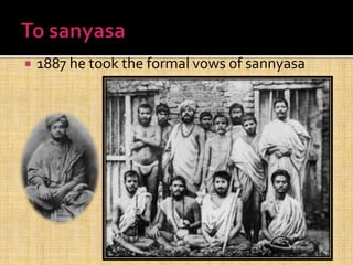  1887 he took the formal vows of sannyasa
 