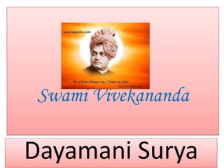 Swami Vivekananda
Dayamani Surya
 