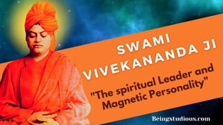 "The spiritual Leader and
Magnetic Personality"
Beingstudious.com
 