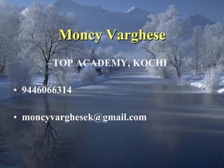 Moncy Varghese TOP ACADEMY, KOCHI 9446066314 [email_address] 