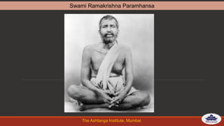 The Ashtanga Institute, Mumbai
Swami Ramakrishna Paramhansa
 