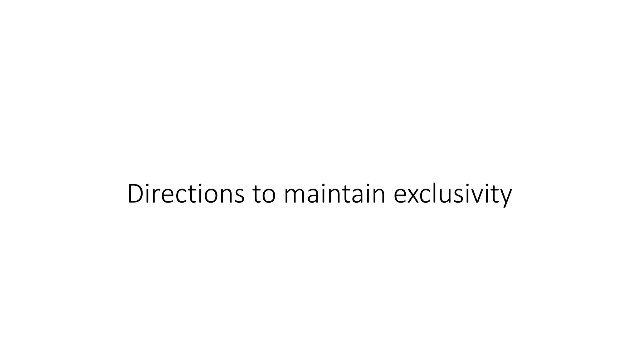 Directions to maintain exclusivity
 