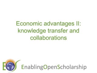 Economic advantages II:knowledge transfer and collaborations