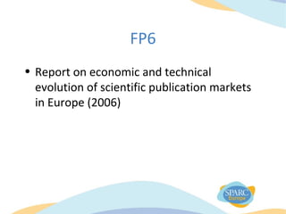 FP6
• Report on economic and technical
evolution of scientific publication markets
in Europe (2006)
 