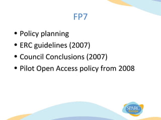 FP7
• Policy planning
• ERC guidelines (2007)
• Council Conclusions (2007)
• Pilot Open Access policy from 2008
 