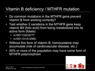 Vitamin B deficiency / MTHFR mutation <ul><li>Do common mutations in the MTHFR gene prevent vitamin B from working correct...