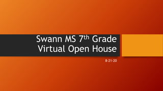 Swann MS 7th Grade
Virtual Open House
8-21-20
 