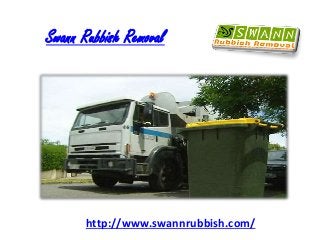 Swann Rubbish Removal
.
http://www.swannrubbish.com/
 