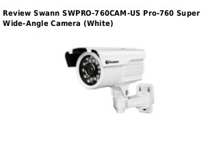 Review Swann SWPRO-760CAM-US Pro-760 Super
Wide-Angle Camera (White)
 