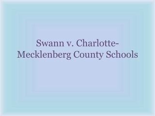 Swann v. Charlotte-
Mecklenberg County Schools
 