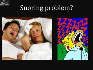 Snoring problem?
 