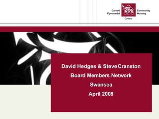 David Hedges & Steve Cranston Board Members Network Swansea April 2008 