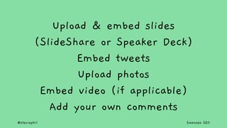 @steviephil Swansea SEO
Upload & embed slides
(SlideShare or Speaker Deck)
Embed tweets
Upload photos
Embed video (if appl...
