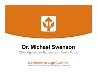 Dr. Michael Swanson
Chief Agriculture Economist - Wells Fargo
 