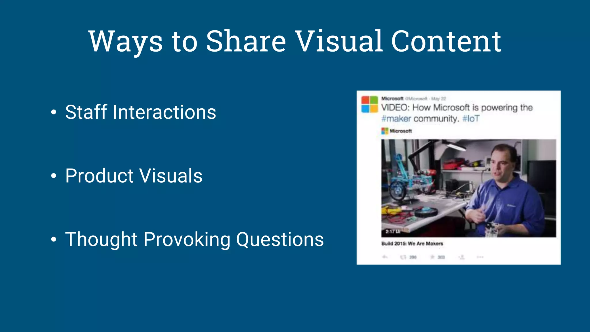 Ways to Share Visual Content
• Staff Interactions
• Product Visuals
• Thought Provoking Questions
 