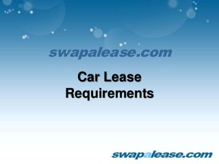 swapalease.com
Car Lease
Requirements
 
