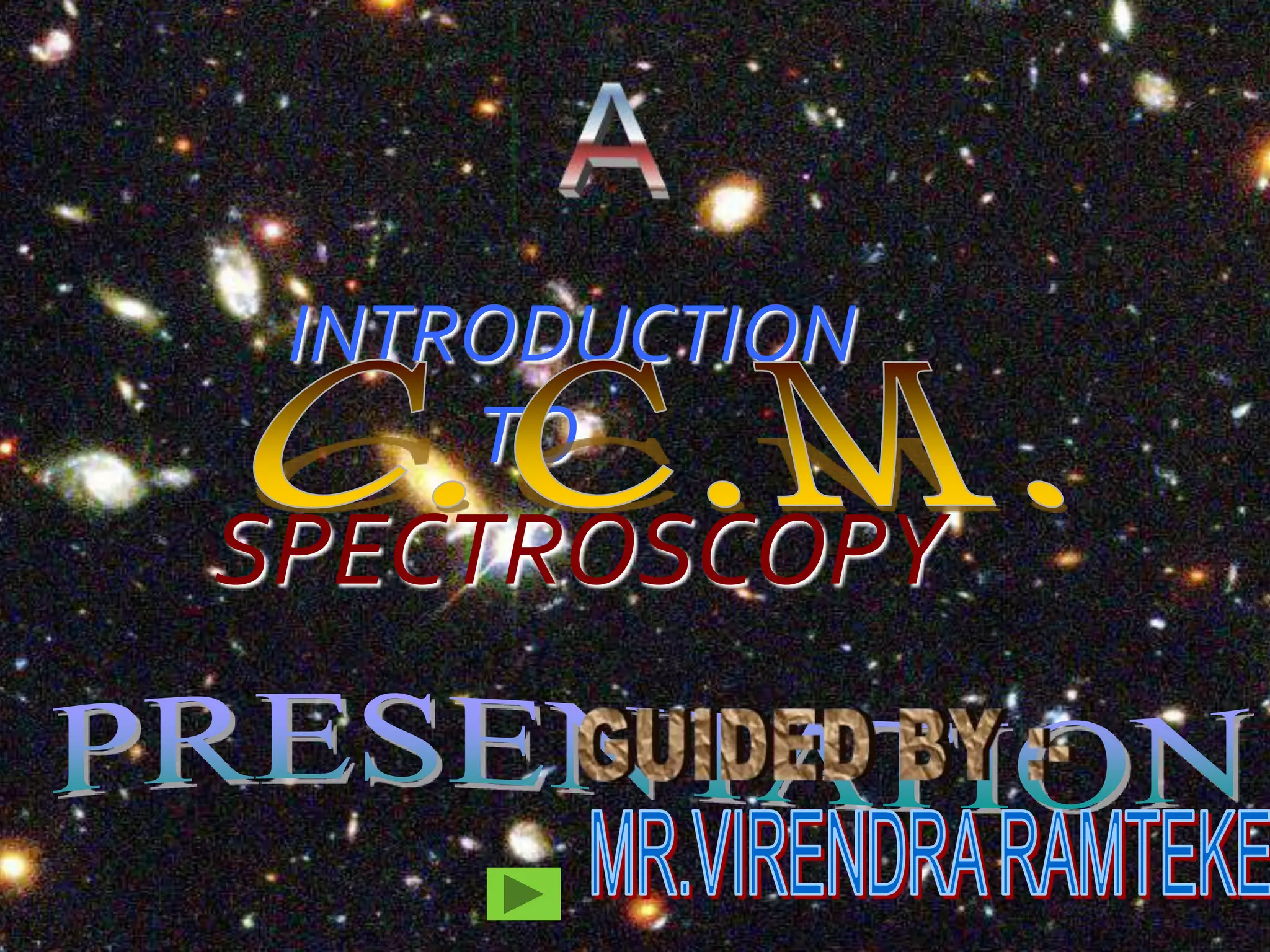 INTRODUCTION
     TO
SPECTROSCOPY
 